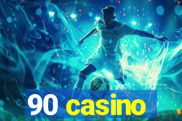 90 casino