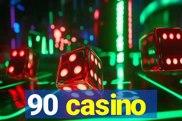 90 casino