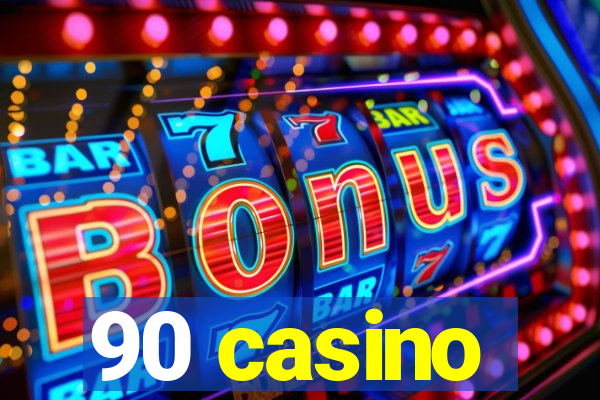 90 casino