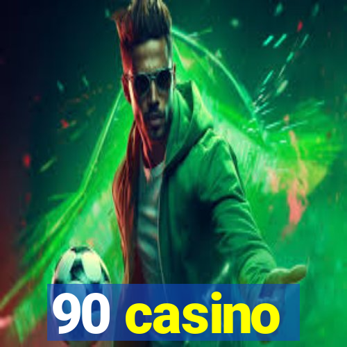 90 casino