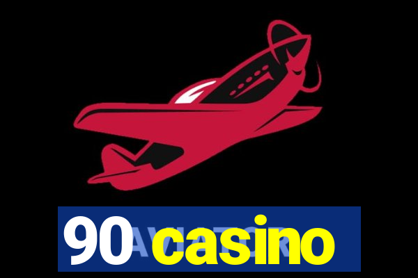 90 casino