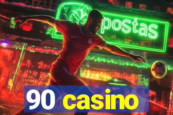 90 casino