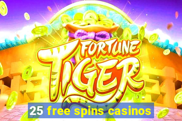 25 free spins casinos