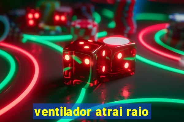 ventilador atrai raio