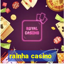 rainha casino