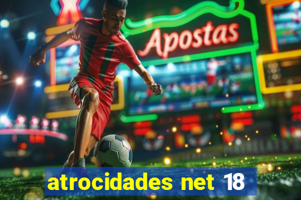 atrocidades net 18