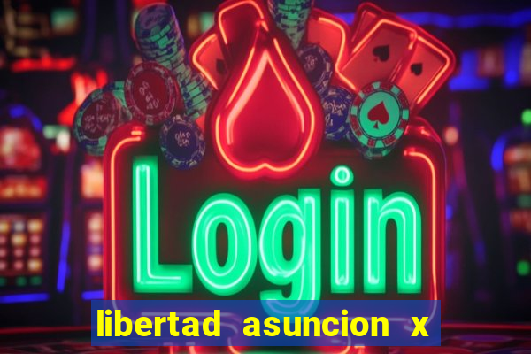 libertad asuncion x nacional montevideo