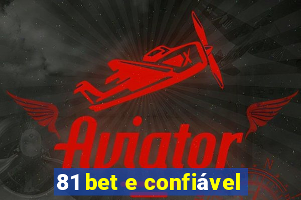 81 bet e confiável