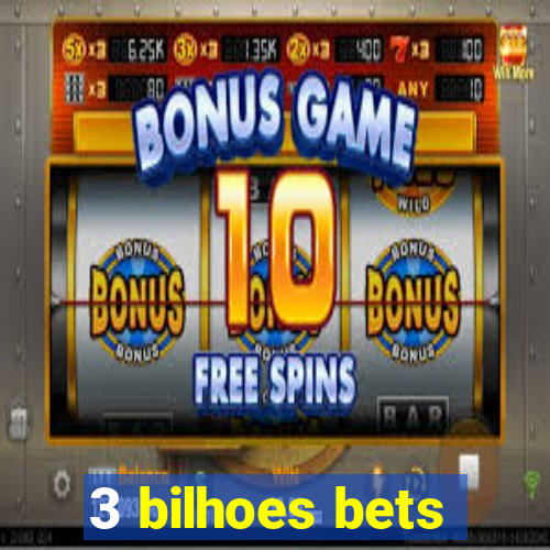 3 bilhoes bets