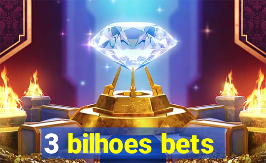 3 bilhoes bets