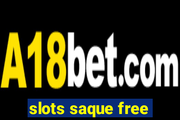 slots saque free