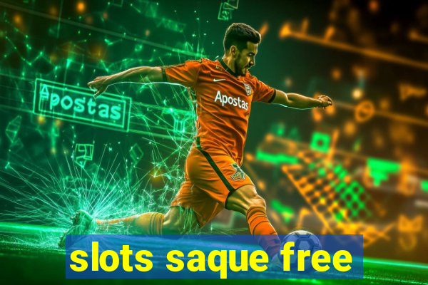 slots saque free