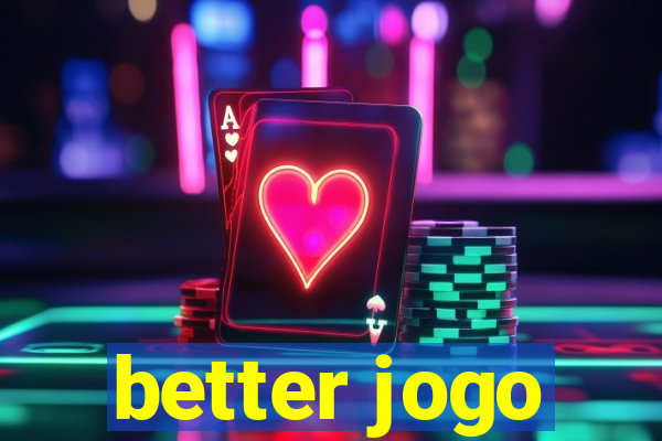 better jogo