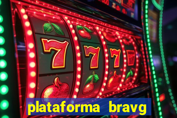 plataforma bravg 茅 confi谩vel