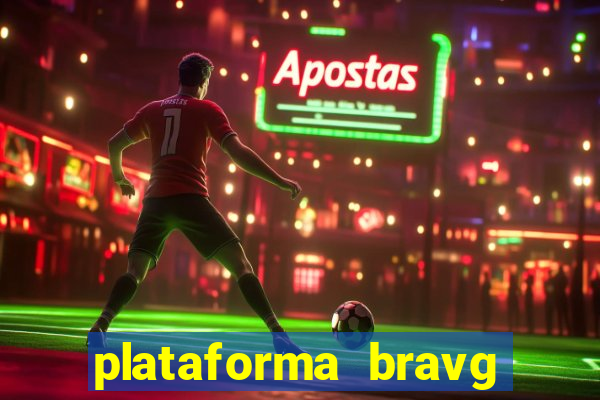 plataforma bravg 茅 confi谩vel