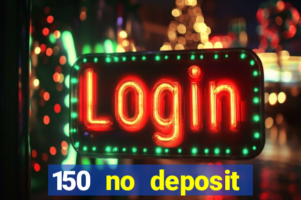 150 no deposit bonus casino