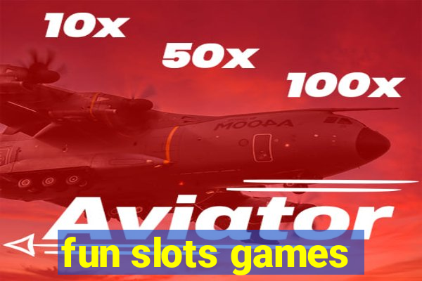 fun slots games