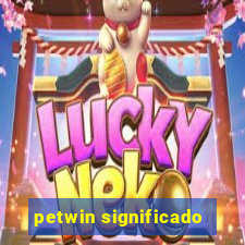 petwin significado