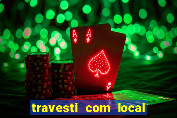 travesti com local porto seguro