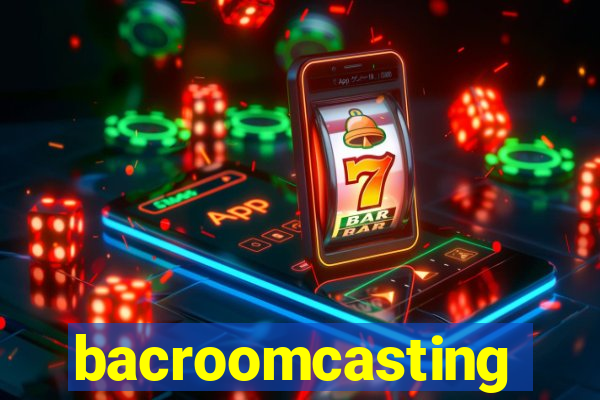 bacroomcasting