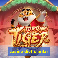 casino diet similar