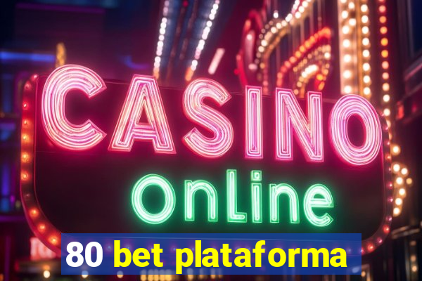 80 bet plataforma