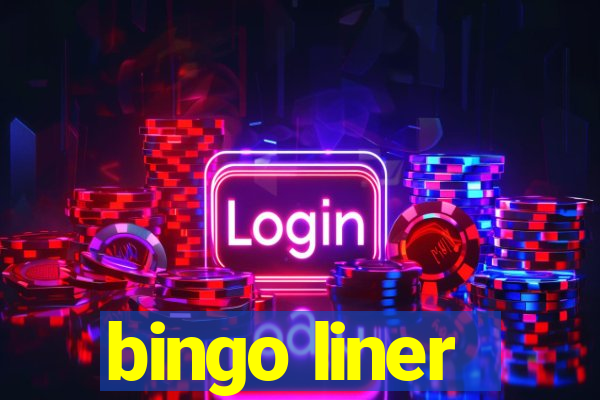 bingo liner