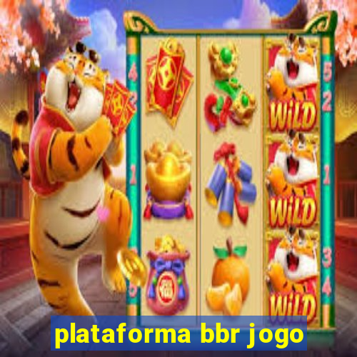 plataforma bbr jogo