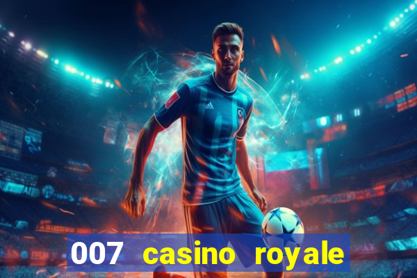 007 casino royale completo hd online dublado download