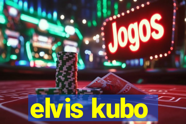 elvis kubo