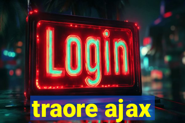 traore ajax