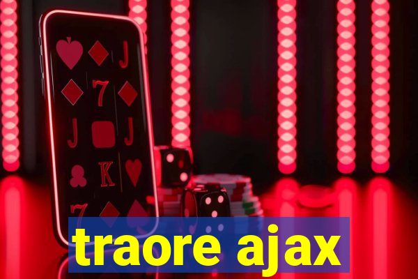 traore ajax