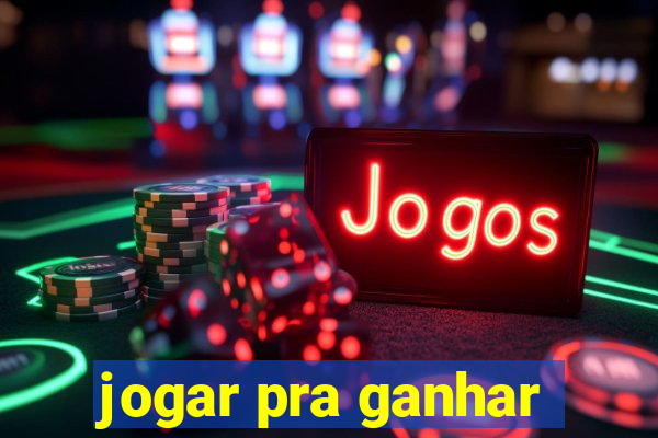 jogar pra ganhar