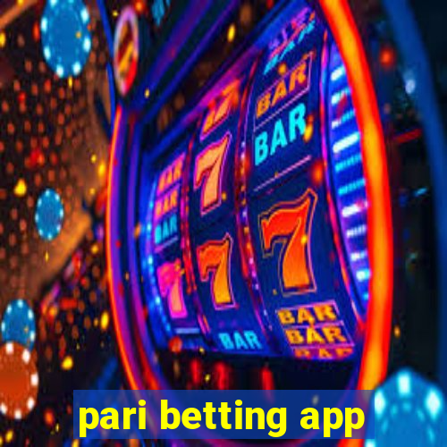 pari betting app