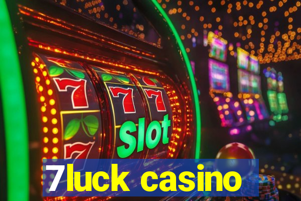 7luck casino