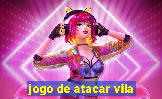 jogo de atacar vila