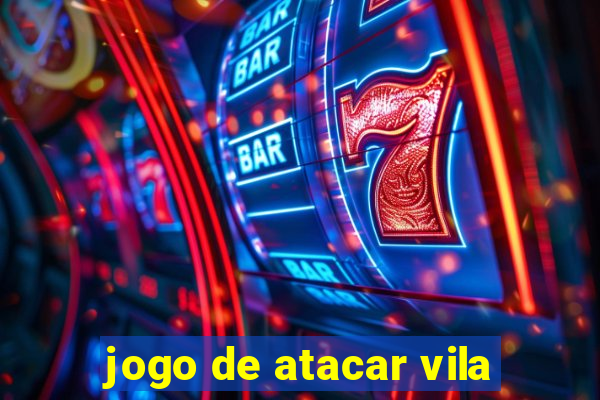 jogo de atacar vila