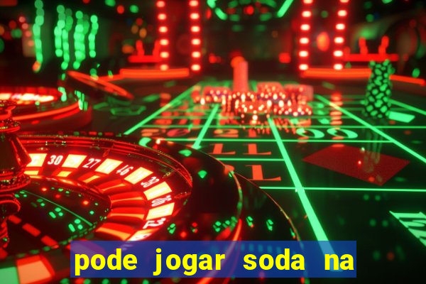 pode jogar soda na pia da cozinha