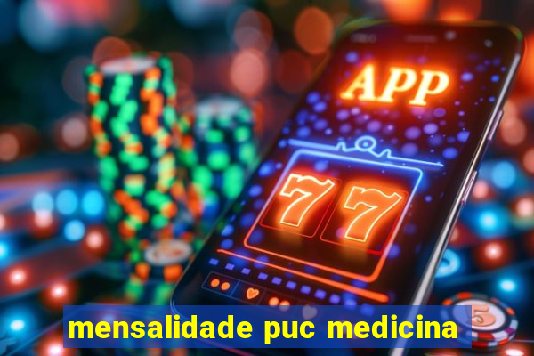 mensalidade puc medicina