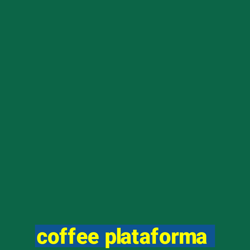 coffee plataforma