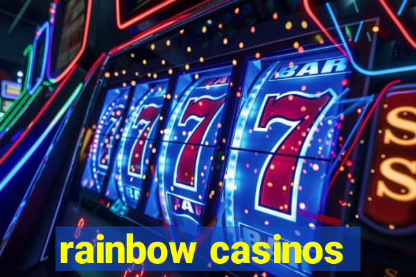 rainbow casinos