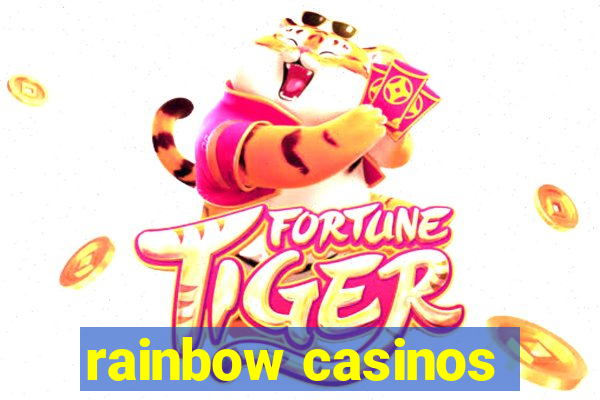 rainbow casinos