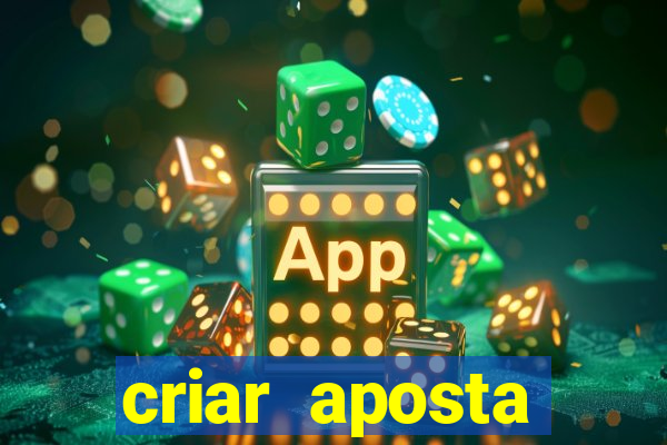 criar aposta estrela bet