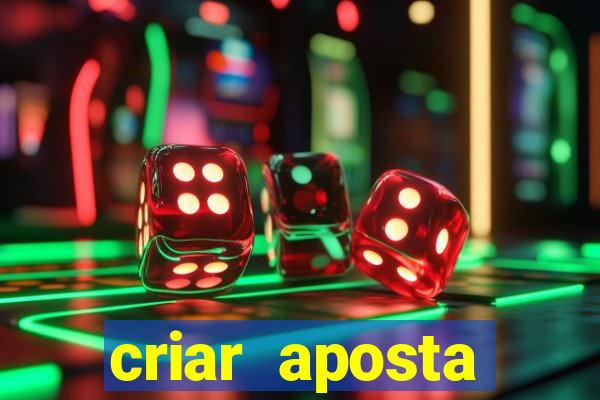 criar aposta estrela bet