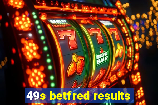 49s betfred results