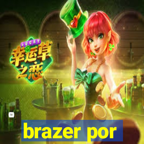 brazer por