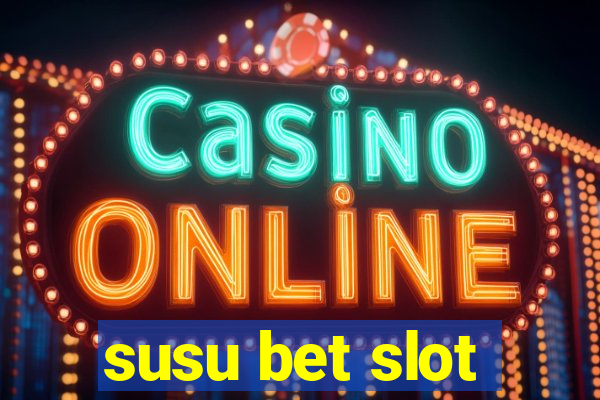 susu bet slot