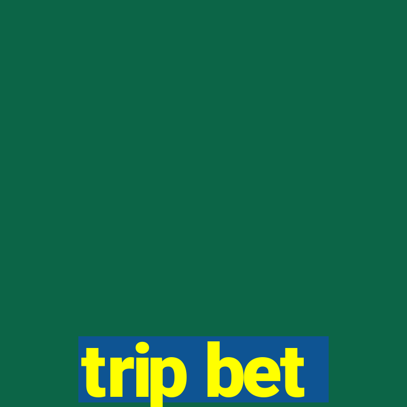 trip bet