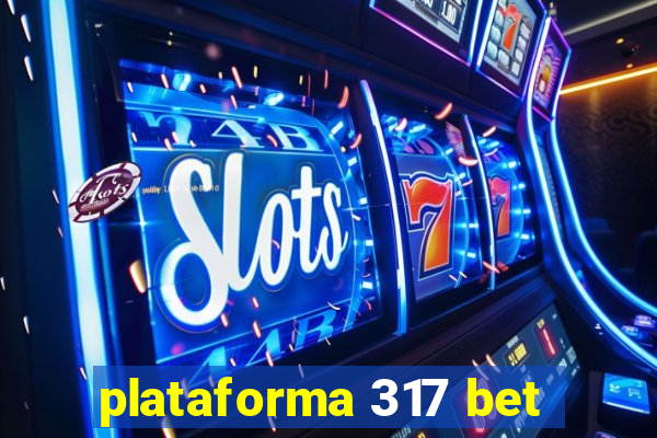 plataforma 317 bet