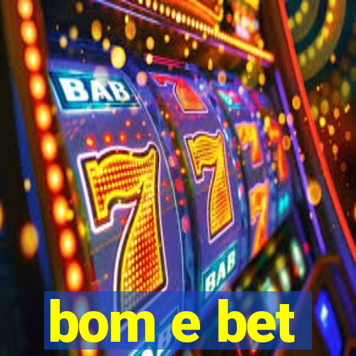 bom e bet